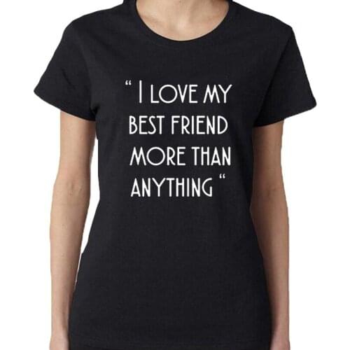 Summer Harajuku Girl Gang T Shirt Cute I love my best friend More Than Anything Tumblr Hipster Saying T-shirt Women Clothes