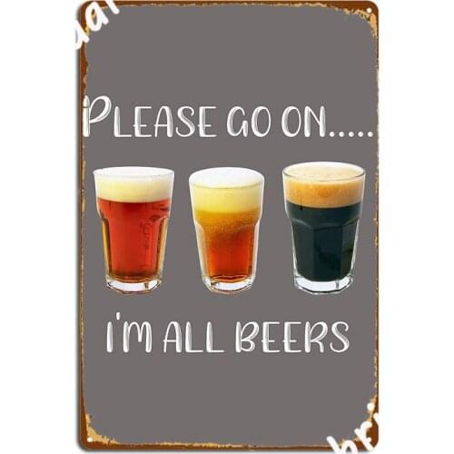 Beer I M All Beers Funny Beer Drinker Craft Beer Lover Metal Sign Customize Kitchen Wall Plaque Tin Sign Poster