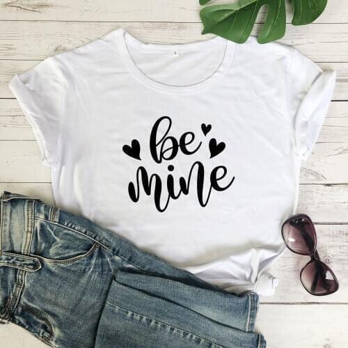 Women Be Mine Letter Print Tshirt Summer Graphic Funny Tee Top Casual Tumblr T Shirt Valentines Day Gift T-shirt Unisex