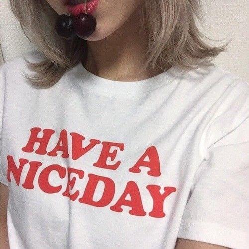 HAVE A NICE DAY red Letters Print Women T shirt Cotton Casual Funny Shirt For Lady Top Tee Tumblr Hipster Drop Ship NEW-42