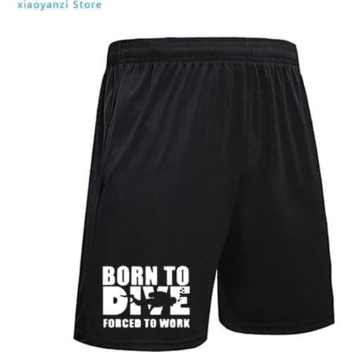 New men women running shorts Born To Dive Forced To Work unisex sports pants Humor Funny Dive short pants top-48061