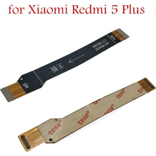 For Xiaomi Redmi 5 Plus MainBoard Flex Cable Main board Motherboard Connect LCD Ribbon Flex Cable Replacement Parts