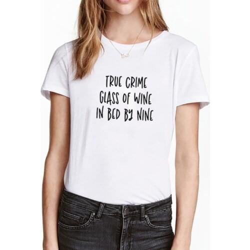 True Crime Glass of Wine Print Summer T-shirt Women O-neck Cotton Short Sleeve Funny Tshirt Women Top Loose T-shirt Femme