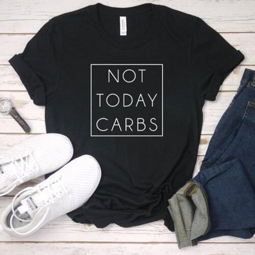 Not Today Carbs Womens Short sleeve 100% Cotton Funny Letter print Graphic O neck Tshirt Drop shipping graphic tee goth