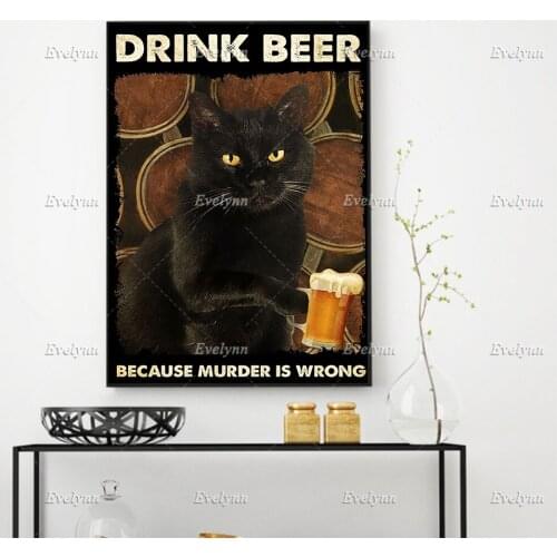 Black Cat Drinking Beer Poster Cat Lovers Gifts Drink Beer Because Murder Is Wrong Wall Prints Home Decor Canvas Floating Frame