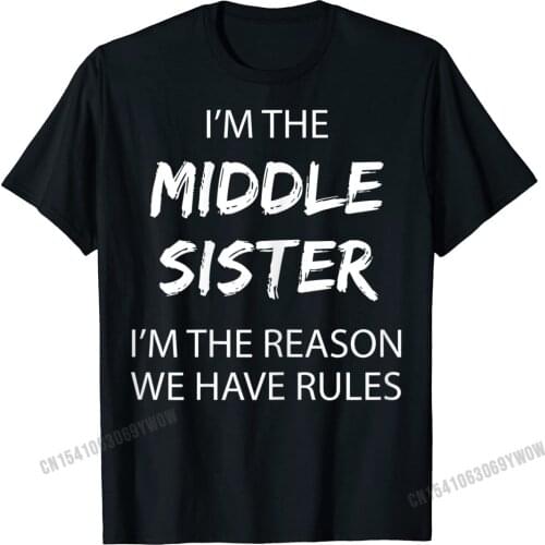 Middle Sister Shirt Rules Middle Child Funny Sibling T-Shirt Men Cotton Tops Shirts For Men Summer T Shirts Camisas Normal Funny