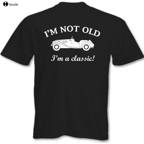 Fashion Mens Short Sleeve Tshirt Cotton I'm Not Old Mens Funny 21st 30th 40th 50th 60th 70th 80th 90th Birthday T-Shirt T Shirt
