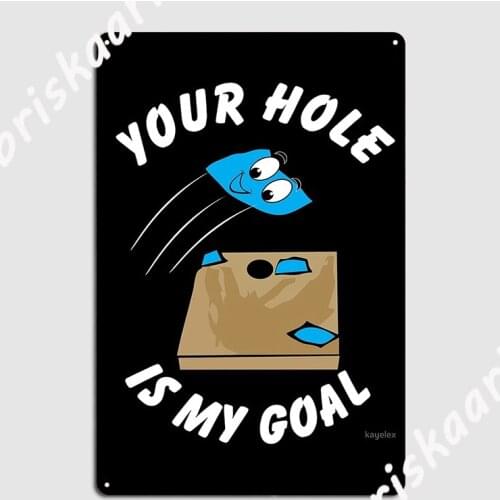 Your Hole Is My Goal Funny Cornhole Design Metal Plaque Poster Design Club Bar Wall pub Plaques Tin sign Posters