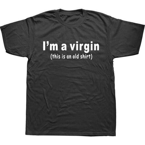Funny I'm A Virgin This Is An Old T-Shirt Mens Short Sleeves Hip Hop Printed Sex Party T Shirts Oversize Top Tees Streetwear