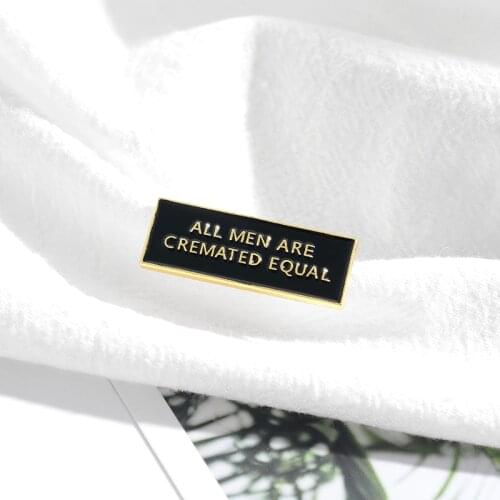 ALL NEW ARE CREMATEO EQUAL brooch black Text Creative brooch pin badge enamel backpack lapel pin hat jewelry gifts for friends