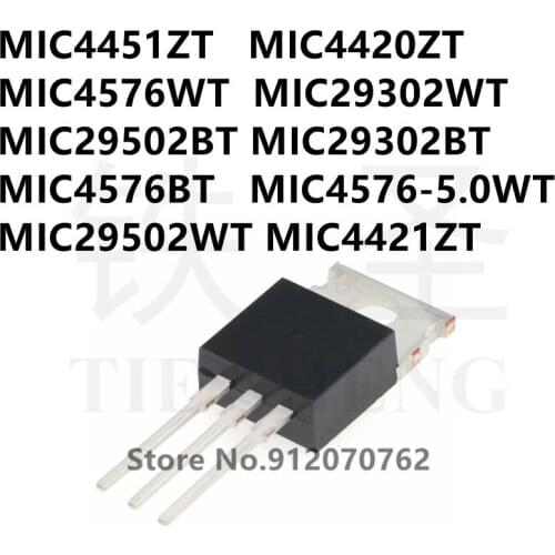 10PCS MIC4451ZT MIC4420ZT MIC4576WT MIC29302WT MIC29502BT MIC29302BT MIC4576BT MIC4576-5.0WT MIC29502WT MIC4421ZT TO-220-5