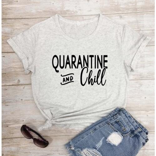 Quarantine and chill 2020 women fashion pure cotton casual young hipster slogan t shirt quote party hipster tees aesthetic tops