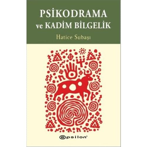 Psychodrama and Ancient Wisdom Hatice Bywater Epsilon Publishing House Publishing House General Sequence (TURKISH)