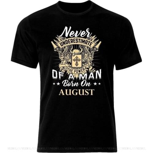 Never Underestimate Man Born In August T-Shirt High Quality Casual Printing