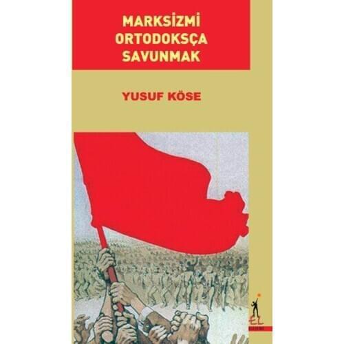 Marxism Ortodoksça Defend Yusuf Kose Hand Publications (TURKISH)