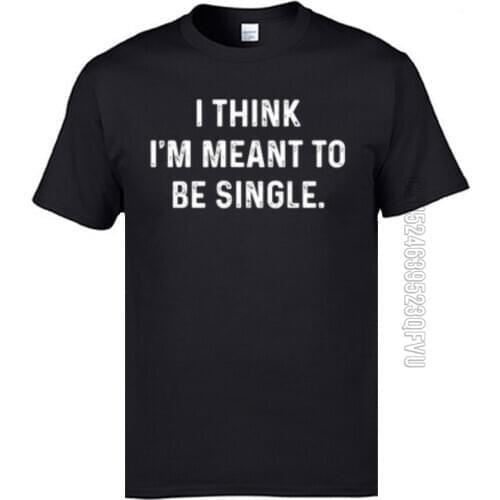 I Think Therefore Im Single Autumn Cotton Round Collar Tops & Tees Geek Tees Cute Custom T Shirts Adult