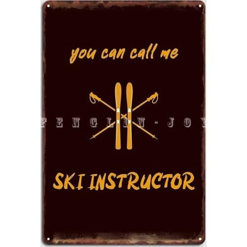 You Can Call Me Ski Instructor Poster Metal Plaque Wall Cave Wall Vintage Plates Tin Sign Posters