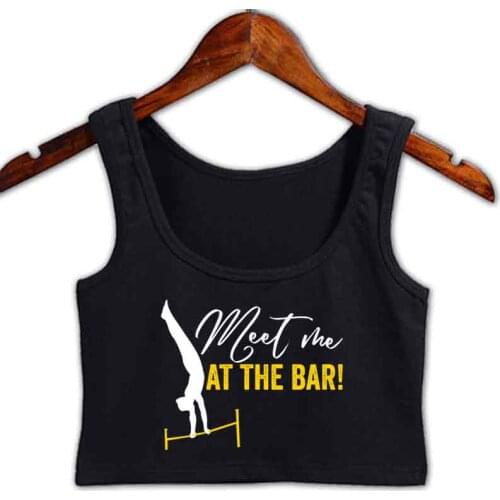 Gymnastics Meet Me At The Bar Crop Top Girl Cute Designing Outfit Euro Size S-3xl Clothing Summer Style Top Vest