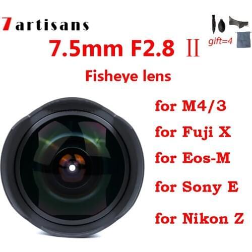 7artisans 7 artisans 7.5mm F2.8 II camera lens for mirrorless Nikon Z Olympus M4/3 Fuji XF X Sony E mount Canon EF-M EOS-M
