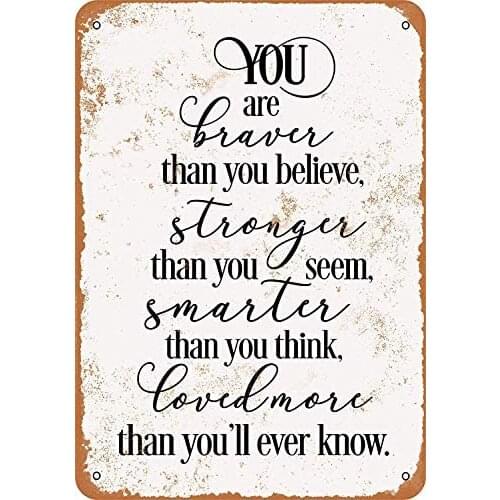 Metal Sign - Vintage Look You are Braver, Stronger, Smarter Than You Believe - 8 x 12 Inches Tin Sign