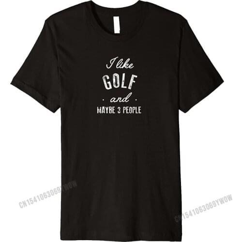 I Like Golf and Maybe Three People Shirt Gift Cotton Top T-shirts for Men Casual Tops T Shirt Discount Normal