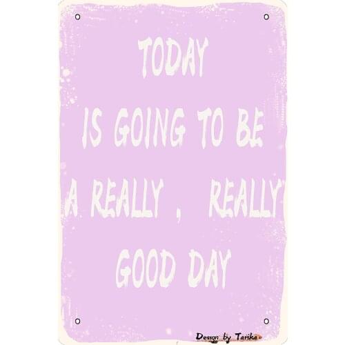 Today is Going to Be A Good Day Retro Look Iron 20X30 cm Decoration Painting Sign for Home Kitchen Bathroom Farm Wall Decor