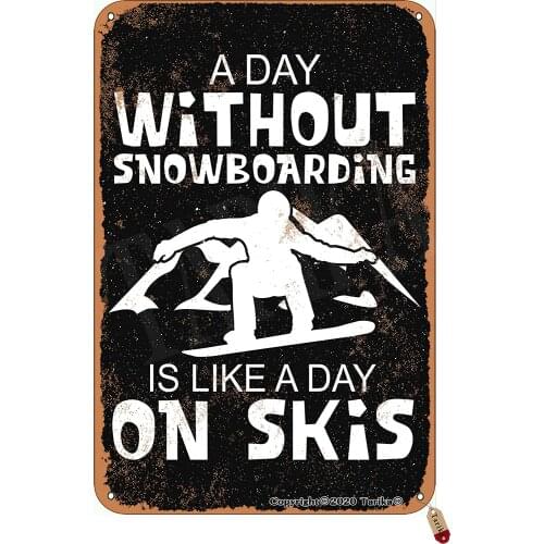 Tarika A Day Without Snowboarding is Like A Day On Skis 20X30 cm Vintage Look Iron Decoration Plaque Sign