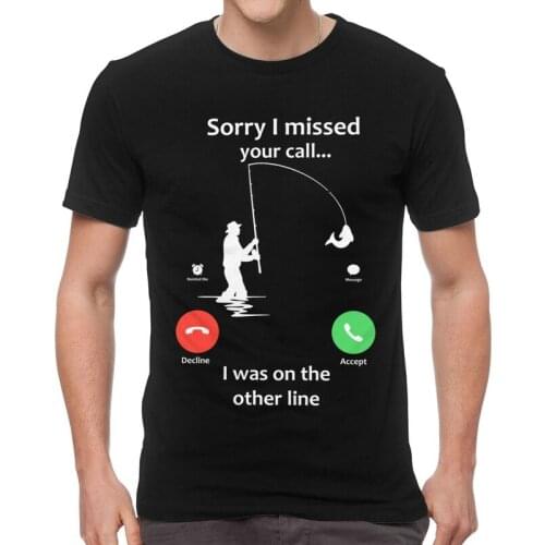 Sorry I Missed Your Call T-Shirts Men Novelty T Shirts Short Sleeve Fishing I was On The Other Line Fish Tshirts Cotton Tee Tops