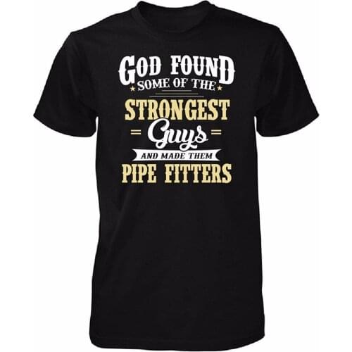 2019 Summer Mens High Quality Tees Strongest Guys Become A Pipe Fitters Funny Gift Fashion Slim Short Sleeve O Neck T Shirt