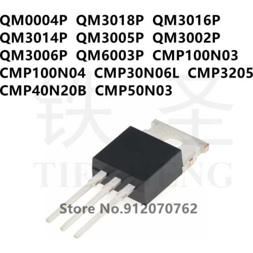 10PCS QM0004P QM3018P QM3016P QM3014P QM3005P QM3002P QM3006P QM6003P CMP100N03 CMP100N04 CMP30N06L CMP3205 CMP40N20B CMP50N03