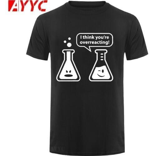 AYYC T-Shirt Tshirt Animal Men T Shirt Digital You're Overreacting Chemistry Humor Science Teacher Tee Shirt Round Neck Cotton