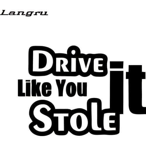 Langru Hot Sale Car Stickers Drive It Like You Stole It Car Stickers Car Styling Decals Jdm