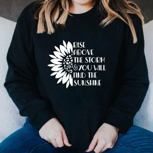Rise Above The Storm & You Will Find The Sunshine Sweatshirt Aesthetic Sunflower Mental Health Positive Pullovers