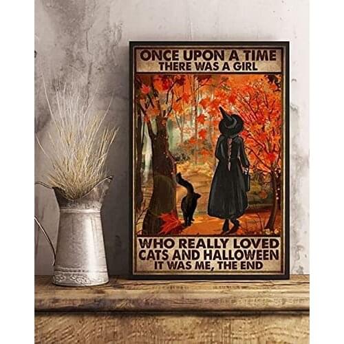 Cute Sign Witch Cat Once Upon A Time There was A Girl Who Really Loved Cats Halloween Full Wrapped Vintage Metal Sign Bathroom