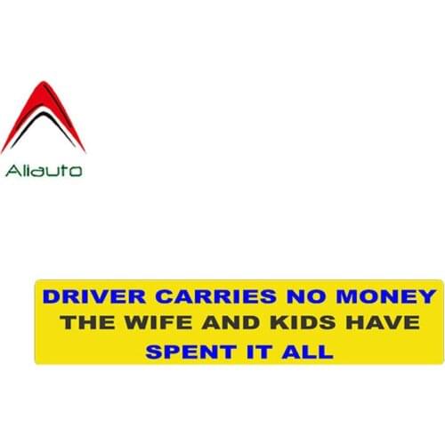 Aliauto Funny Car Sticker Driver Carries No Money The Wife and Kids Have Spent It All Decal Accessories PVC for Honda,16cm*3cm
