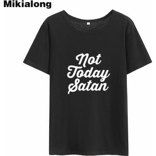 Mikialong Not Today Satan Funny T Shirts Women 2018 Short Sleeve Cotton Tee Shirt Femme Black White Tumblr Women Tshirt Top