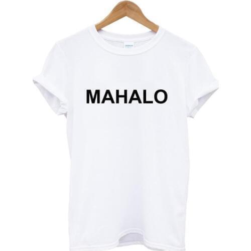 MAHALO Letters Print Women Tshirts Cotton Casual Funny t Shirt For Lady Top Tee Whie Drop Ship H-116