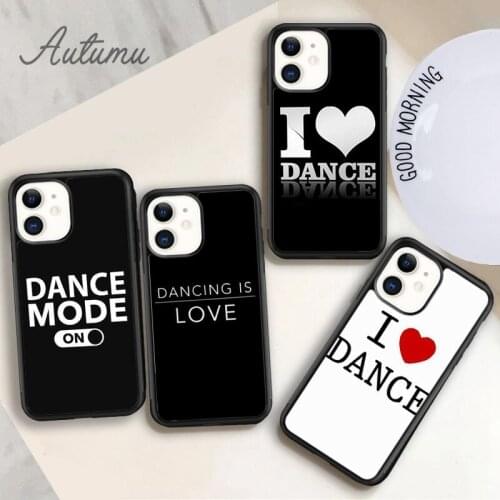 I Love Dance Phone Case for iPhone 11 12 Pro Max mini X XR XS SE 2020 5 6 6S 7 8 Plus Samsung Galaxy S8 S9 S10 Cover shell