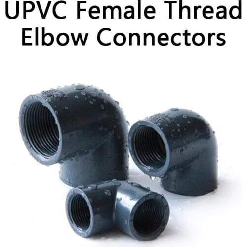 UPVC Female Thread 90 Degree Elbow Connectors High Quality Plastic Irrigation Water Pipe/Tube Fittings Thread Elbo 1 Pcs