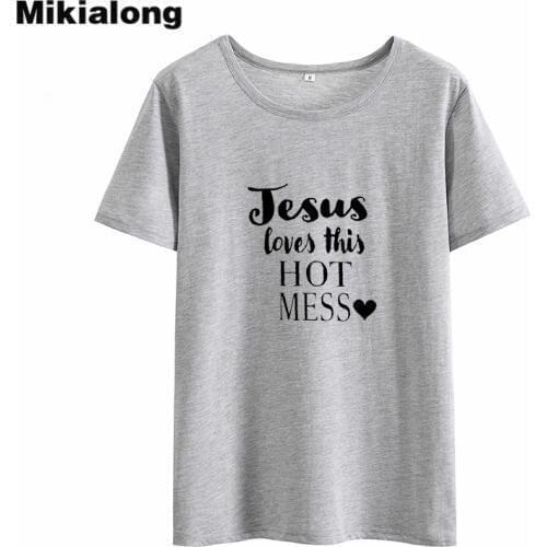 MIkialong Jesus Love Hot Mess Funny T Shirts Women 2018 Summer Cotton Tshirt Women Black Printed Tee Shirt Femme Tumblr T-Shirt