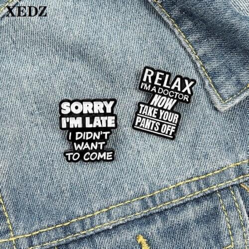 XEDZ Black Pins Enamel Brooch Simple Letters Sorry I'm Late I'm a Doctor Metal Science Badge Punk Lapel Pin Jewelry Friends Gift