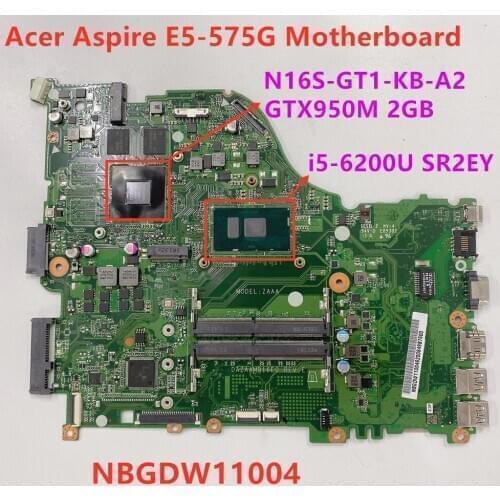 For Acer aspire E5-575G Laptop Motherboard SR2EY i5-6200U GTX950M 2GB Video card NBGDW11004 DAZAAMB16E0