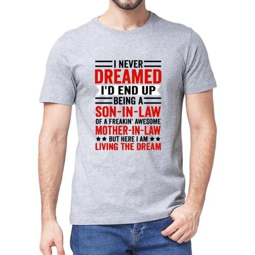 Unisex 100% Cotton I Never Dreamed Son In Law Of A Freakin' Awesome Mother Mens Short Sleeve T-Shirt Fashion Women Soft Top Tee