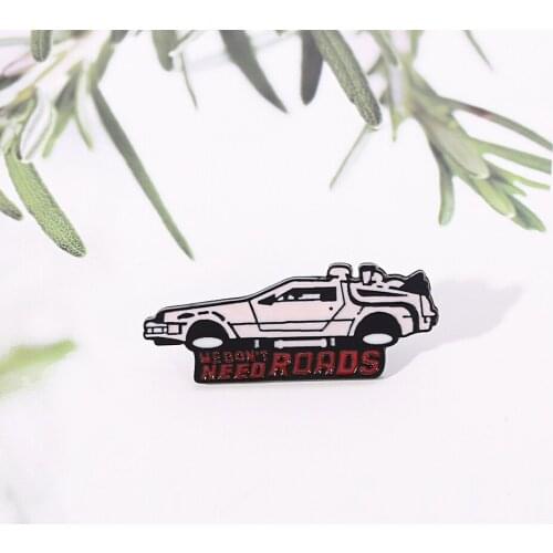 Back to the Future Time Car Enamel Brooch We Don't Need Roads For Fans Cute Mini Car Lapel Pin Hat Coat Backpack Badge Jewelry