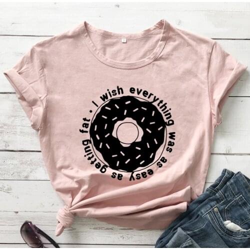 I Wish Everything Was Easy As Getting Fat T-shirt Funny Donut Foodie Tshirt Cute Women Graphic Yoga Workout Tee Shirt Top