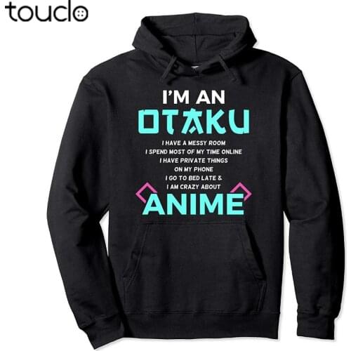 I'm an Otaku Anime Lover Gift Hoodie Hoodies Sweatshirt