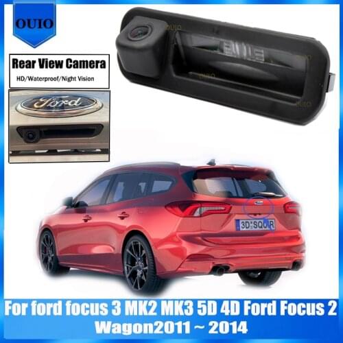 HD rear camera For ford focus 3 MK2 MK3 5D 4D 2011 ~ 2014 for ford focus 2 Wagon Trunk Handle Backup Parking Reversing Camera