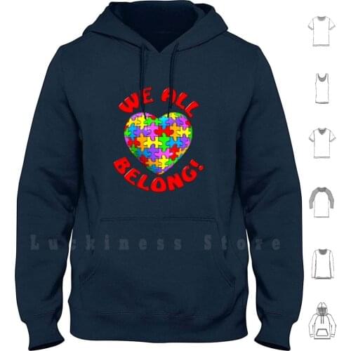 " We All Belong " Autism Awareness Heart hoodies long sleeve Autism Barton Alex Needs Wendy Kindergarten Autistic Iep