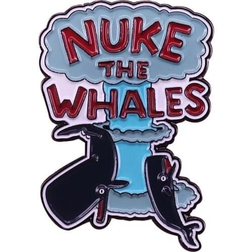 Nelson Nuke The Whales Awesome Funny Pin Stand-out Throw a way Joke From Classic Cartoon Perfect Gift for the Bully in Your Life