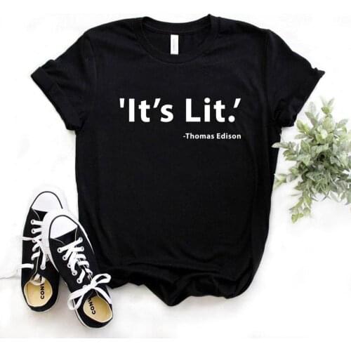 Its Lit edison Print Women Tshirts Cotton Casual Funny t Shirt For Lady Yong Girl Top Tee Hipster FS-173